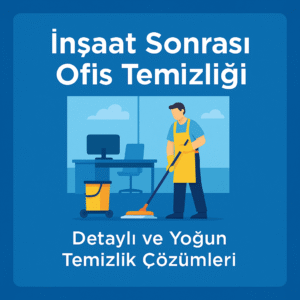 İnşaat Sonrası Ofis Temizliği