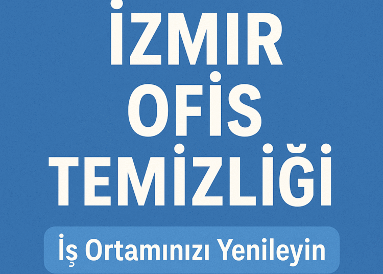 İzmir Ofis Temizliği | Profesyonel, Güvenilir ve Uygun Fiyatlı Hizmet