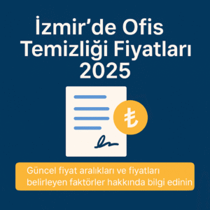 İzmir Ofis Temizliği Fiyatları 2025